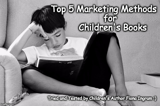 Fiona Ingram’s Top Five Marketing Methods for Children’s Books